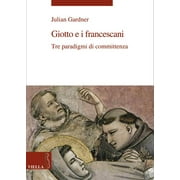 Giotto e i francescani: Tre paradigmi di committenza