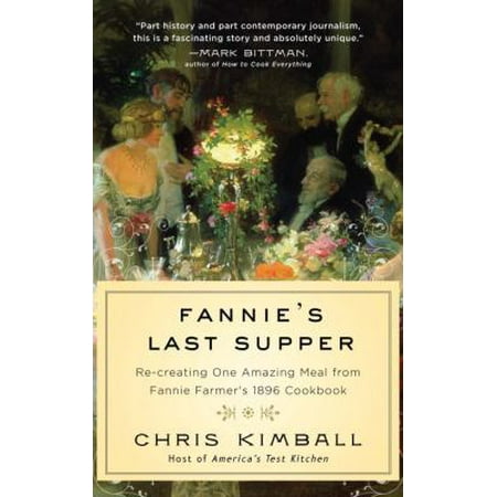 Pre-Owned Fannie's Last Supper: Two Years, Twelve Courses, and One Amazing Meal from Fannie Farmer's 1896 Cookbook (Hardcover) 0771095554 9780771095559
