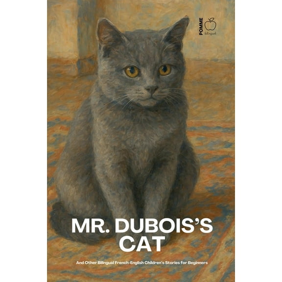Mr. Dubois's Cat And Other Bilingual French-English Children's Stories for Beginners, (Paperback)