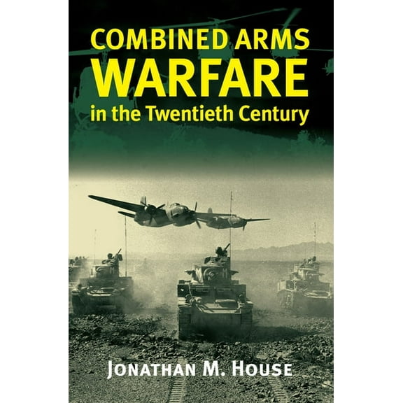 Modern War Studies Combined Arms Warfare in the Twentieth Century, (Hardcover)