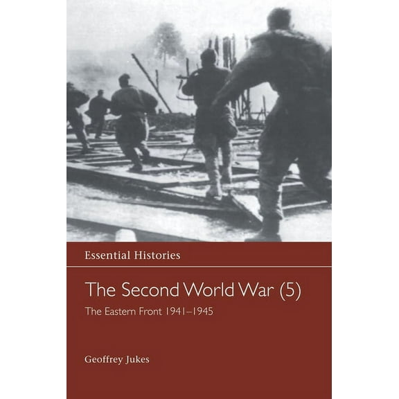 Essential Histories (Osprey Publishing) The Second World War, Vol. 5: The Eastern Front 1941-1945, (Hardcover)