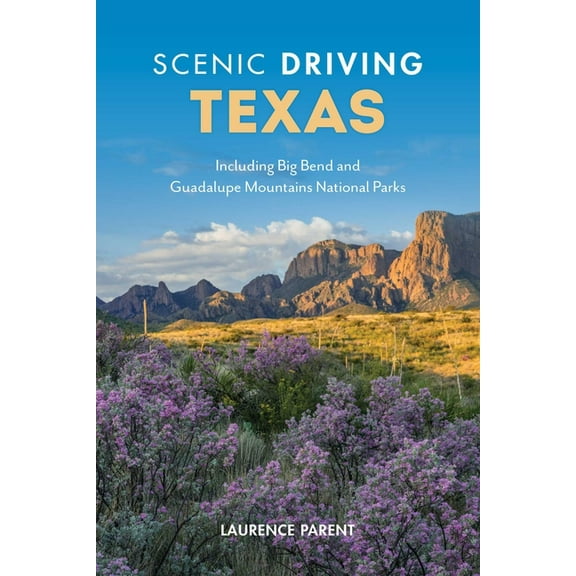 Scenic Driving Scenic Driving Texas: Including Big Bend and Guadalupe Mountains National Parks, (Paperback)