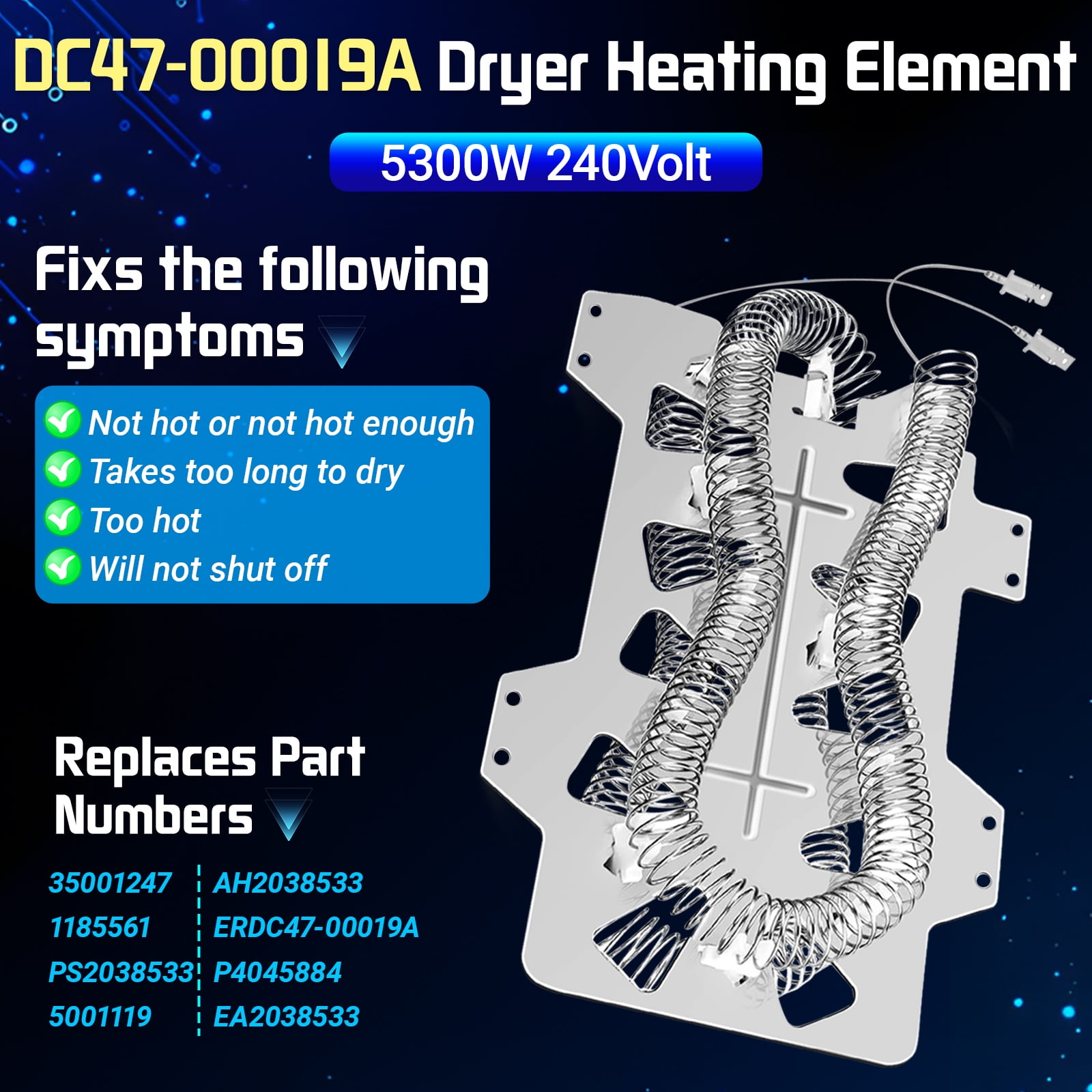 DC47-00019A Heating Element Compatible with the heating elements of Samsung brand dryers that are equipped with temperature control fuses DV45H7000EW/A2, DVE50R5200W/A3
