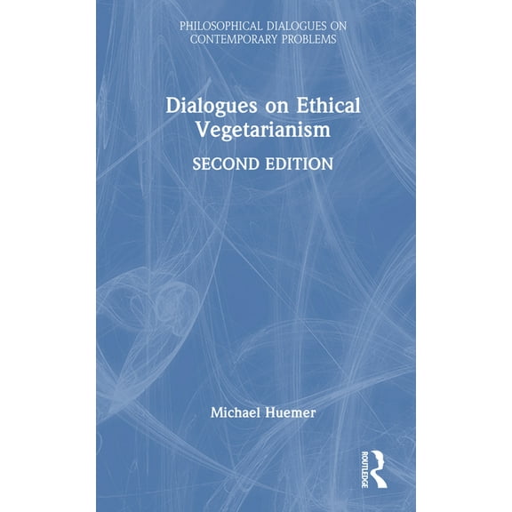 Philosophical Dialogues on Contemporary Dialogues on Ethical Vegetarianism, (Hardcover)