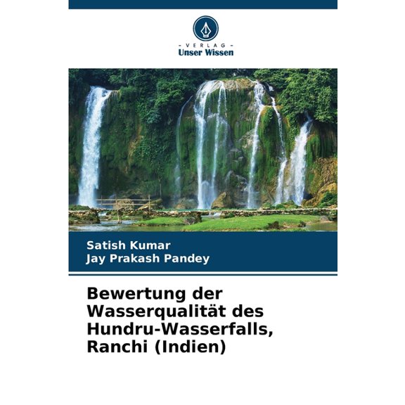 Bewertung der WasserqualitÃ¤t des Hundru-Wasserfalls, Ranchi (Indien), (Paperback)