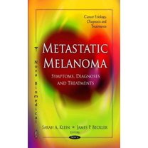 Cancer Etiology, Diagnosis and Treatments: Metastatic Melanoma: Symptoms, Diagnoses & Treatments (Other)