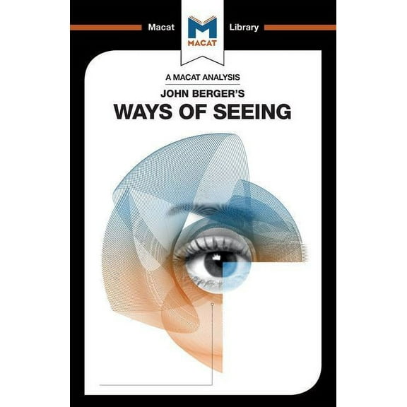 Macat Library An Analysis of John Berger's Ways of Seeing, (Paperback)