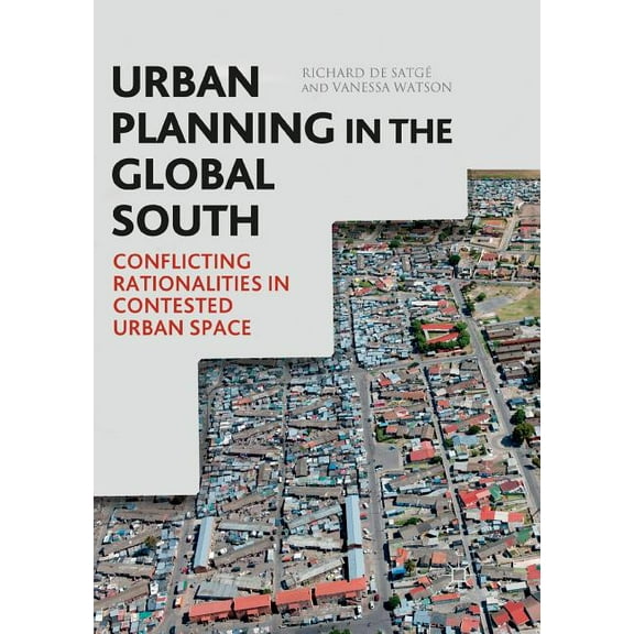 Urban Planning in the Global South: Conflicting Rationalities in Contested Urban Space, (Paperback)