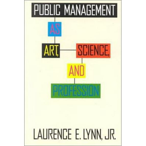 Pre-Owned Public Management As Art, Science, and Profession (Paperback) 1566430348 9781566430340