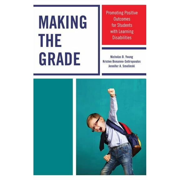 Making the Grade: Promoting Positive Outcomes for Students with Learning Disabilities, (Hardcover)