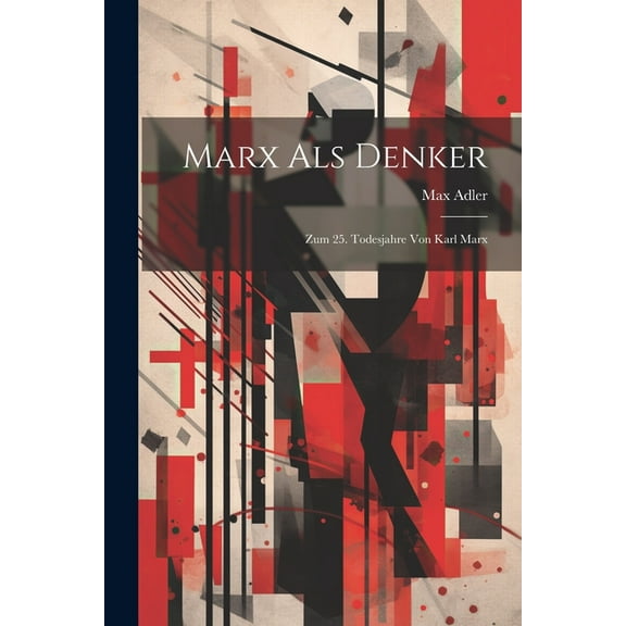 Marx Als Denker: Zum 25. Todesjahre Von Karl Marx (Paperback)
