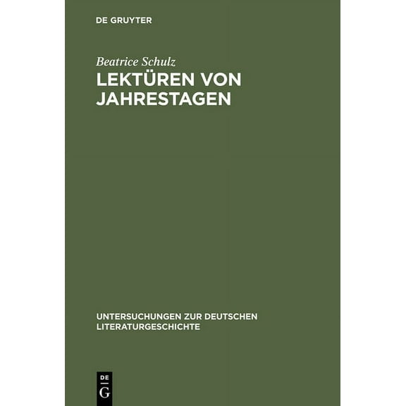 Untersuchungen Zur Deutschen Literaturge Lektüren Von Jahrestagen: Studien Zu Einer Poetik Der Jahrestage Von Uwe Johnson, Book 77, (Hardcover)