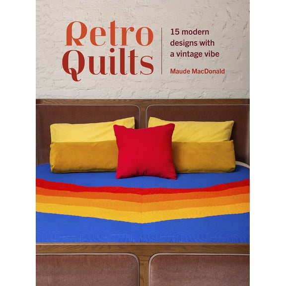 Retro Quilts: 15 Modern Designs with a Vintage Vibe, (Paperback)