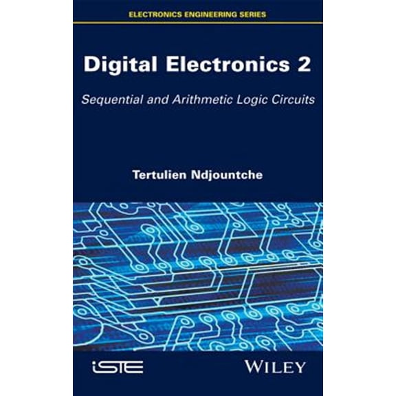Pre-Owned Digital Electronics 2: Sequential and Arithmetic Logic Circuits (Hardcover)