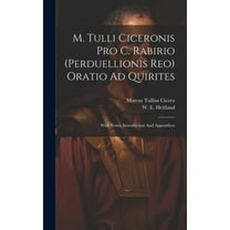 M. Tulli Ciceronis Pro C. Rabirio (perduellionis Reo) Oratio Ad Quirites : With Notes, Introduction And Appendices (Hardcover)