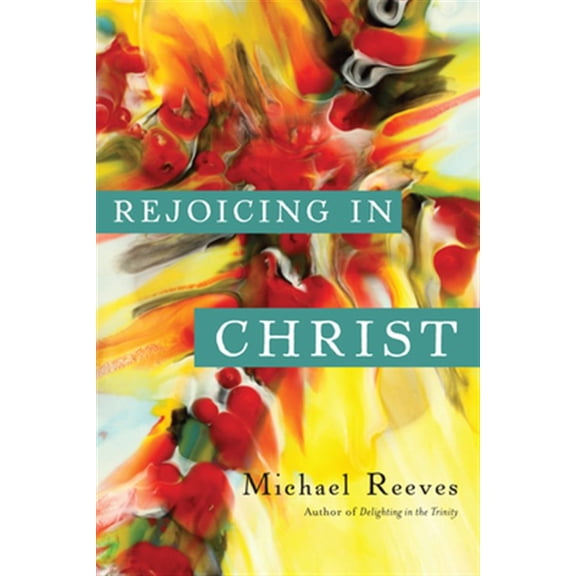 Pre-Owned Rejoicing in Christ (Paperback) 0830840222 9780830840229