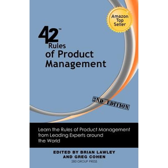 42 Rules of Product Management (2nd Edition): Learn the Rules of Product Management from Leading Experts Around the World (Paperback)