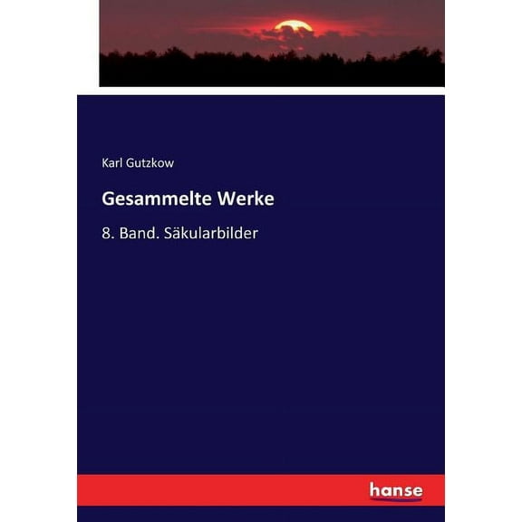 Gesammelte Werke: 8. Band. SĂƒÂ¤kularbilder, (Paperback)