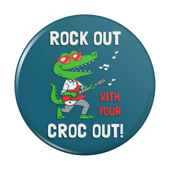 Rock Out with Your Croc Out Crocodile Roll Funny Humor Pinback Button Pin
