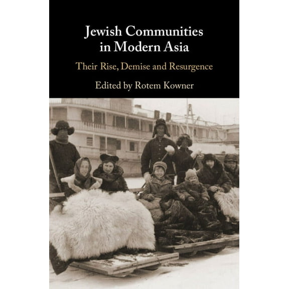 Jewish Communities in Modern Asia: Their Rise, Demise and Resurgence, (Hardcover)