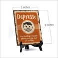 thumbnail image 2 of Signs ByLita Depresso - the feeling you get when you run out of coffee, Table Sign (8 x 6"), 2 of 4