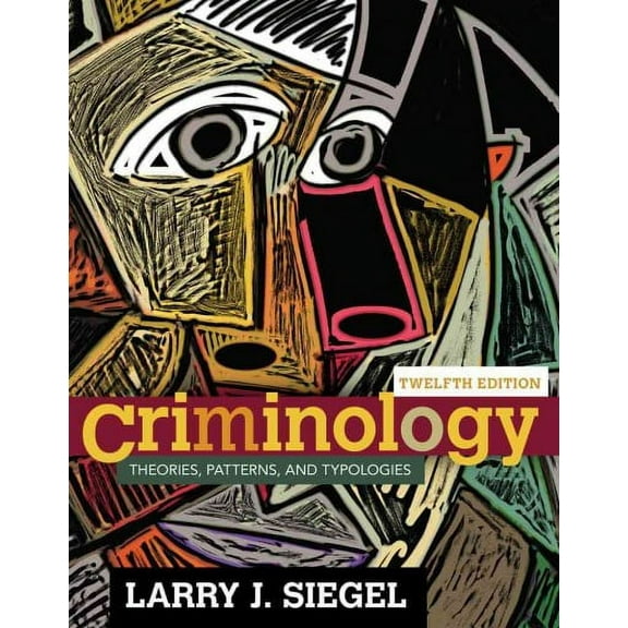 Criminology : Theories, Patterns, and Typologies