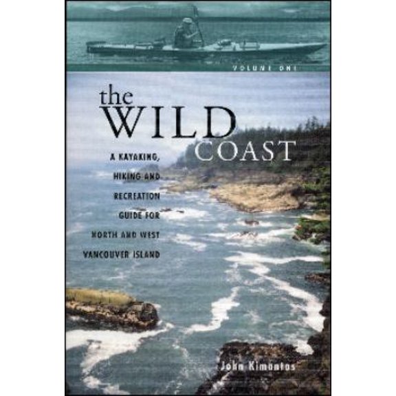 Pre-Owned The Wild Coast: A Kayaking, Hiking and Recreational Guide for North and West Vancouver Island (Paperback) 1552856488 9781552856482