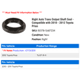thumbnail image 2 of Right Auto Trans Output Shaft Seal - Compatible with 2010 - 2012 Toyota Prius 2011, 2 of 2