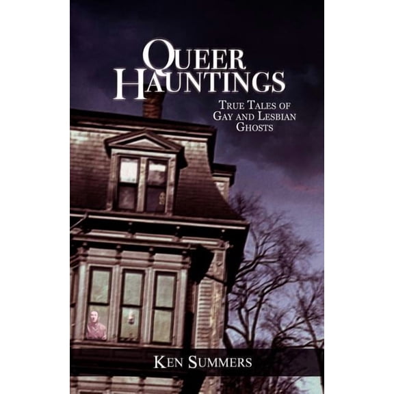Queer Hauntings: True Tales of Gay & Lesbian Ghosts, (Paperback)
