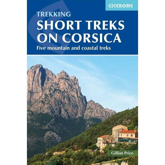 Trekking Short Treks on Corsica: Five Mountains and Costal Treks, (Paperback)