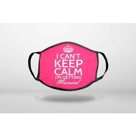 

Can t Keep Calm I m Getting Married - 3-Ply Reusable Soft Cloth Face Covering Unisex Cotton Inner Layer