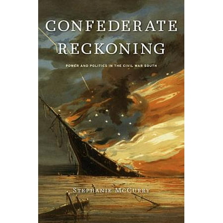Confederate Reckoning : Power and Politics in the Civil War (Best Civil War Biographies)