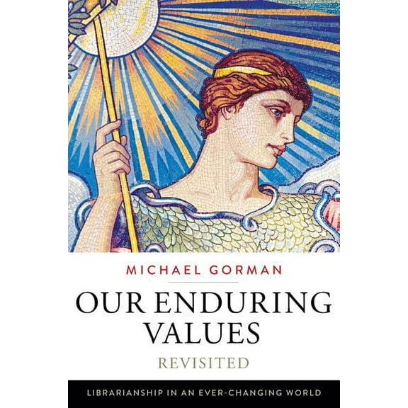 Our Enduring Values Revisited: Librarianship in an Ever-Changing World, (Paperback)