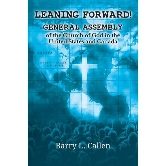 Leaning Forward!: General Assembly of the Church of God in the United States and Canada (Paperback)