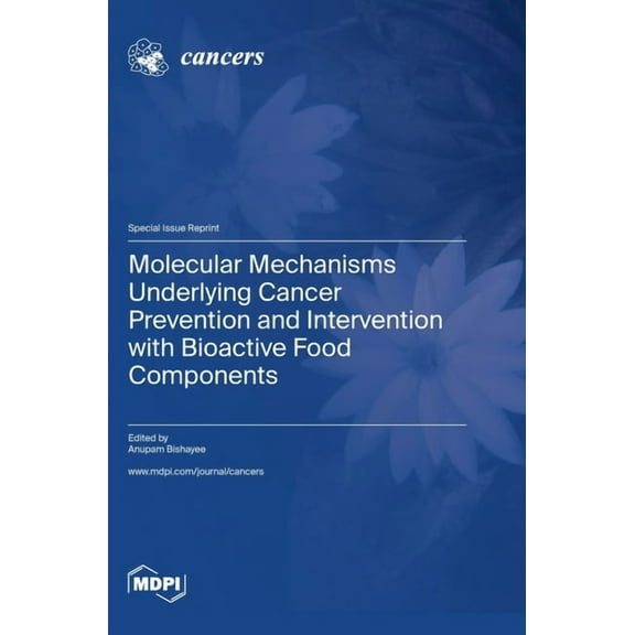 Molecular Mechanisms Underlying Cancer Prevention and Intervention with Bioactive Food Components (Hardcover)