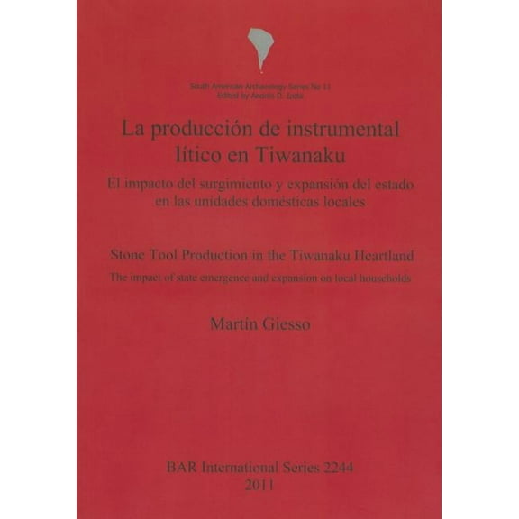 BAR International: La producción de instrumental lítico en Tiwanaku / Stone Tool Production in the Tiwanaku Heartland (Paperback)