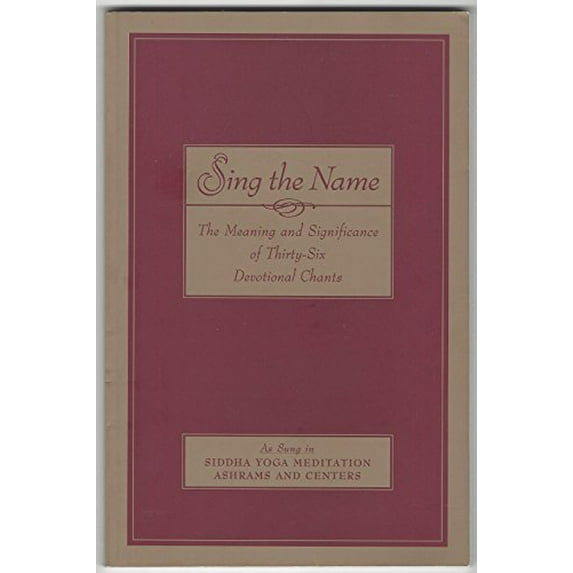 Pre-Owned Sing the Name: The Meaning and Significance of Thirty-Six Devotional Chants Paperback