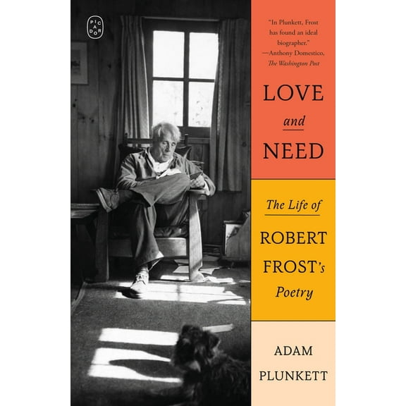 Love and Need: The Life of Robert Frost's Poetry, (Paperback)