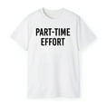thumbnail image 3 of Part-Time Effort Full Time Problem T-Shirt, 3 of 5