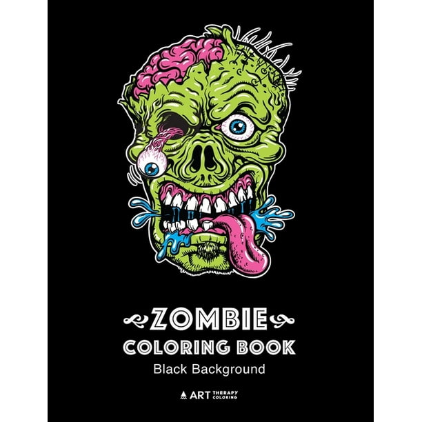 Zombie Coloring Book Black Background Midnight Edition Zombie Coloring Pages For Everyone Adults Teenagers Tweens Older Kids Boys Girls Creative Art Pages Art Therapy Meditation Practice Walmart Com Walmart Com