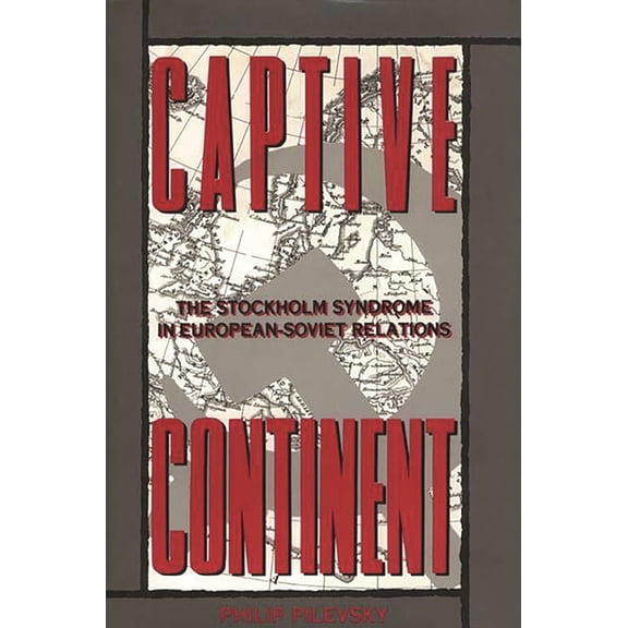 Captive Continent: The Stockholm Syndrome in European-Soviet Relations, (Hardcover)