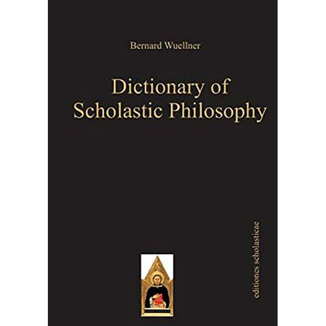 Dictionary of Scholastic Philosophy (Scholastic Editions â Editiones Scholasticae)