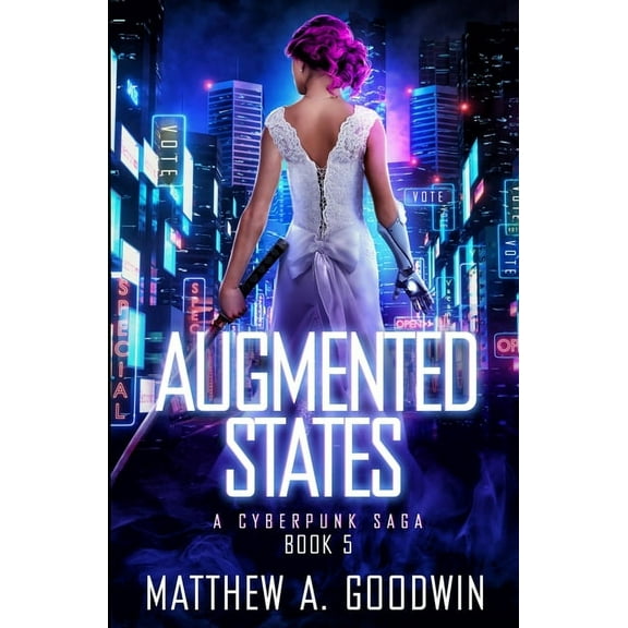 A Cyberpunk Saga Augmented States: A Cyberpunk Saga (Book 5), Book 5, (Paperback)