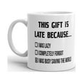 thumbnail image 2 of The Gift is Late Because Was Saving Coffee Tea Ceramic Mug Office Work Cup Gift 15oz, 2 of 3