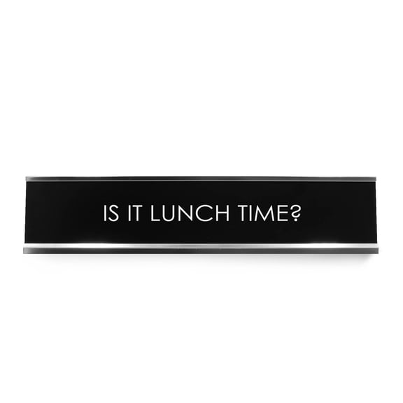 Is It Lunch Time? Novelty Desk Sign
