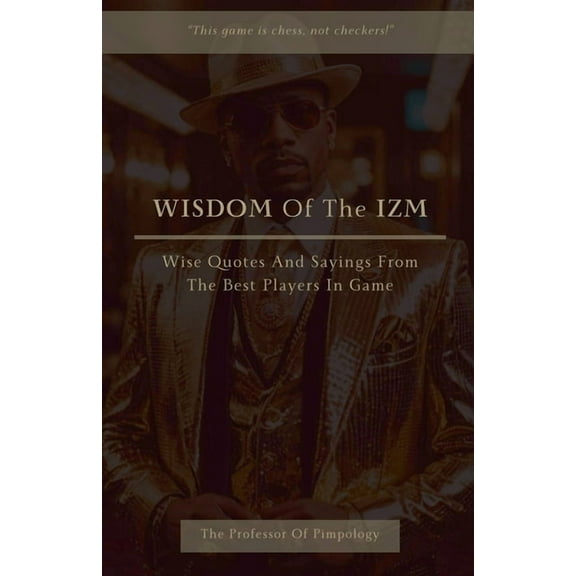 The Hall of Fame Collection Wisdom Of The IZM: Wise Quotes And Sayings From The Best Players In Game, Book 13, (Paperback)