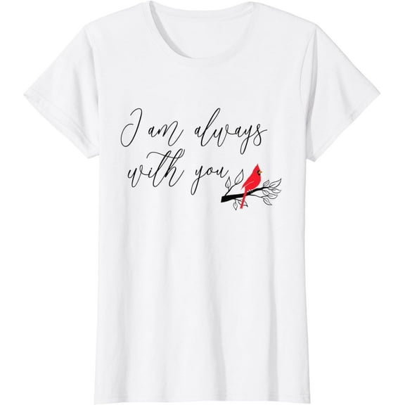 Sam Soft Womens Red Cardinal Bird Shirt, I Am Always With You, Christian T-Shirt