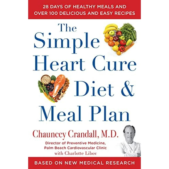 Pre-Owned The Simple Heart Cure Diet and Meal Plan: 28 Days of Healthy Meals and Over 100 Delicious and Easy Recipes (Hardcover) 1630061239 9781630061234