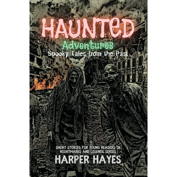 Nightmares and Legends: Uncovering the D Haunted Adventures: A Collection of Ghost Stories for Kids Ages 9-11, Book 5, (Paperback)