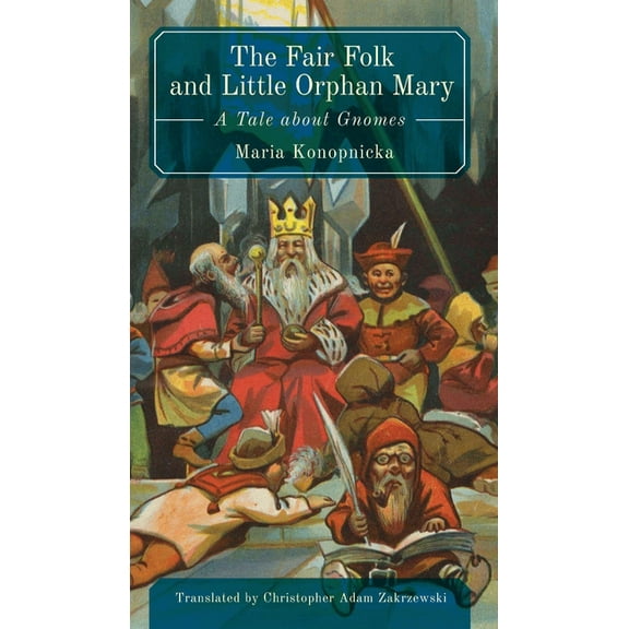 The Fair Folk and Little Orphan Mary: A Tale about Gnomes, (Paperback)